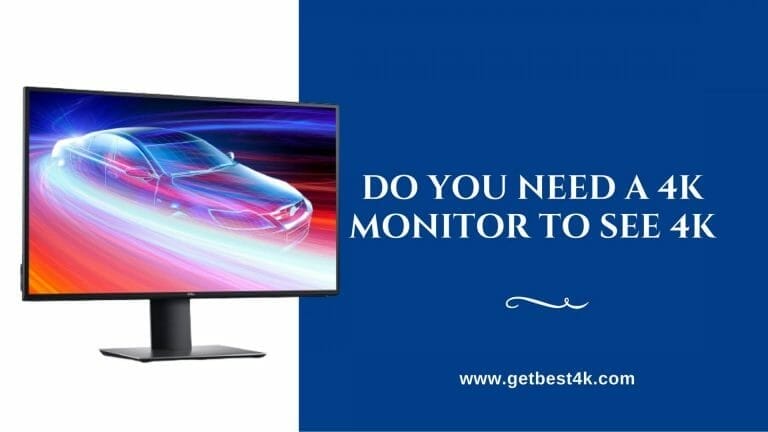 Do you need a 4k monitor to see 4k