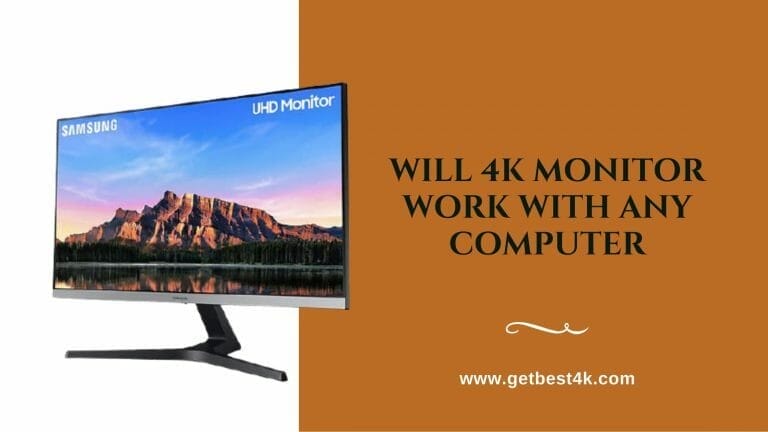 Will 4k Monitor Work With Any Computer