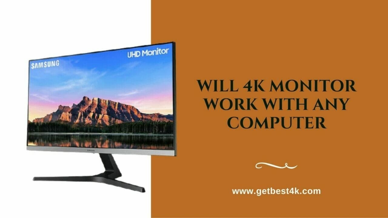 Will 4k Monitor Work With Any Computer 2