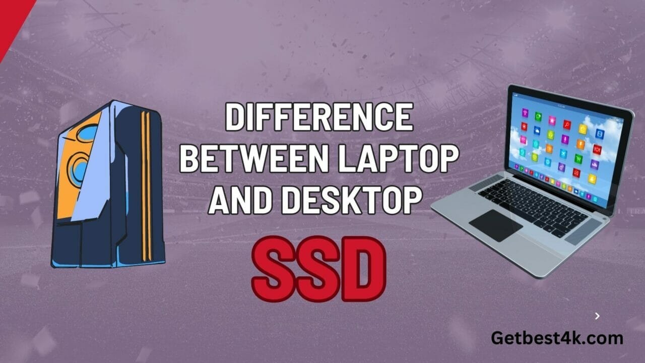 Difference Between Laptop SSD and Desktop SSD