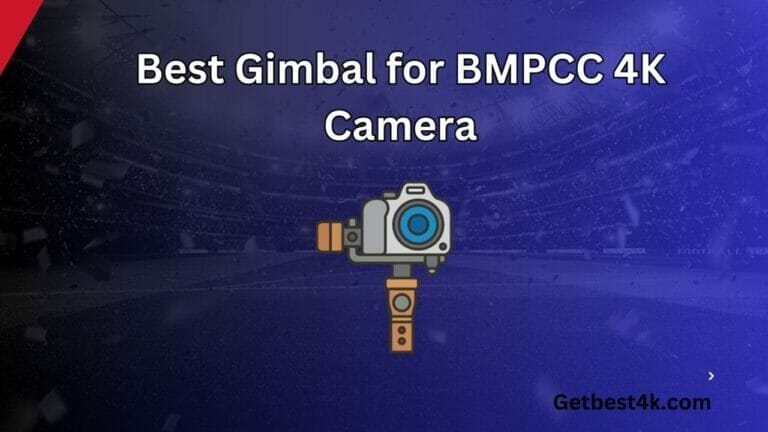 Find the Best Gimbal for BMPCC 4K Camera: A Comprehensive Guide