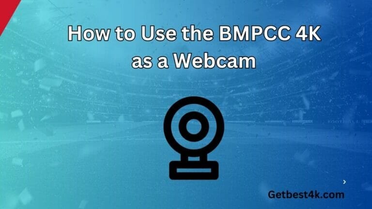 How to Use the BMPCC 4K as a Webcam – Step By Step Guide