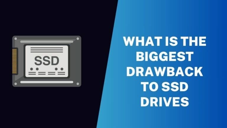 What is the Biggest Drawback to SSD drives: Revealing the Truth