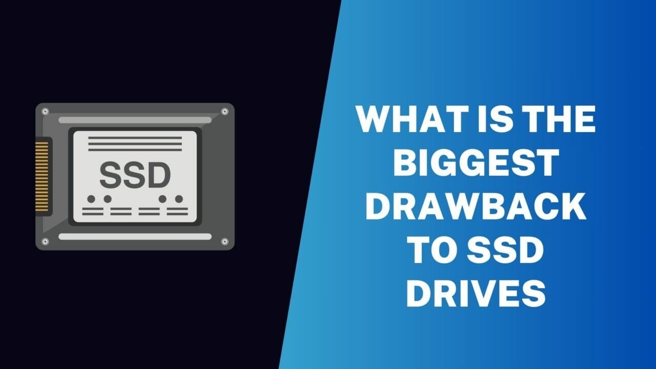 What is the Biggest Drawback to SSD drives